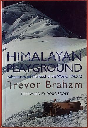 Bild des Verkufers fr Himalayan Playground. Adventures on the Roof of the World, 1942 - 72. zum Verkauf von biblion2