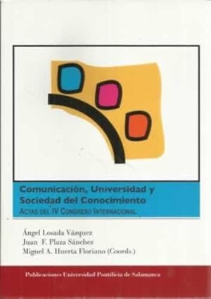 Seller image for Comunicacin, universidad y sociedad del conocimiento. Actas del IV Congreso Internacional for sale by Librera Cajn Desastre