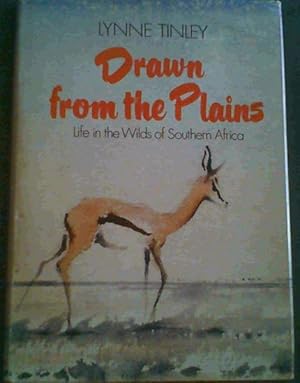 Imagen del vendedor de Drawn from the Plains: Life in the Wilds of Southern Africa a la venta por Chapter 1