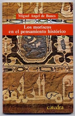 Seller image for Los moriscos en el pensamiento histrico. Historiografa de un grupo marginado. for sale by Hesperia Libros