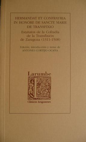 Bild des Verkufers fr Hermandat et Confrayria in honore de Sancte Marie de Transfixio. Estatutos de la Cofrada de la Transfixin de Zaragoza (1311 - 1508). zum Verkauf von Hesperia Libros