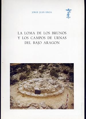 Seller image for La Loma de los Brunos y los Campos de Urnas del Bajo Aragn. for sale by Hesperia Libros