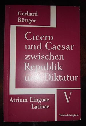 Seller image for Cicero und Caesar zwischen Republik und Diktatur - Heft 5 Erluterungen - Atrium Linguae Latinae for sale by Buchstube Tiffany