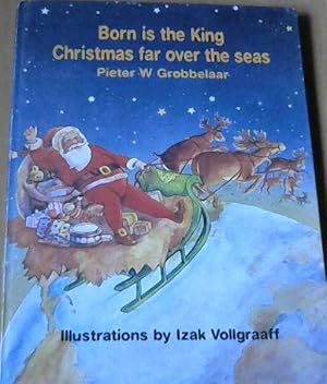 Seller image for Born is the King Christmas far over the seas for sale by Chapter 1