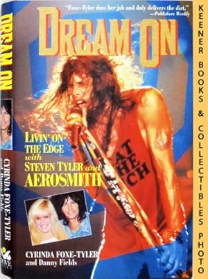 Immagine del venditore per Dream On : Livin' On The Edge With Steven Tyler And Aerosmith venduto da Keener Books (Member IOBA)