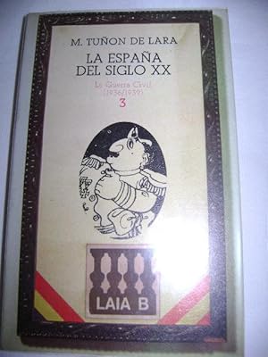 LA ESPAÑA DEL SIGLO XX. VOLUMEN 3. La Guerra Civil (1936-1939)