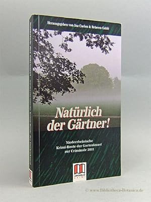 Immagine del venditore per Natrlich der Grtner! Niederrheinische Krimi-Route der Gartenkunst zur Criminale 2011. venduto da Bibliotheca Botanica