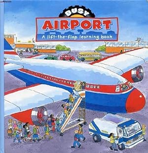 Seller image for BUSY AIRPORT, A LIFT-THE-FLAP LEARNING BOOK for sale by Le-Livre