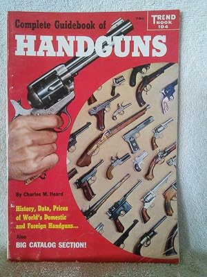 Seller image for Complete Guidebook of Handguns: History, Data, Prices of World's Domestic and Foreign Handguns for sale by Prairie Creek Books LLC.