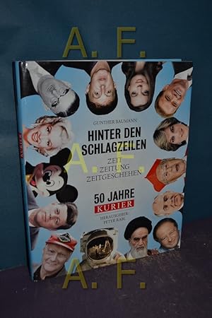 Bild des Verkufers fr Hinter den Schlagzeilen : Zeit, Zeitung, Zeitgeschehen , 50 Jahre Kurier. Hrsg.: Peter Rabl zum Verkauf von Antiquarische Fundgrube e.U.