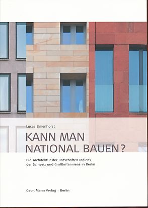 Bild des Verkufers fr Kann man national bauen? Die Architektur der Botschaften Indiens, der Schweiz und Grobritanniens in Berlin. zum Verkauf von Fundus-Online GbR Borkert Schwarz Zerfa