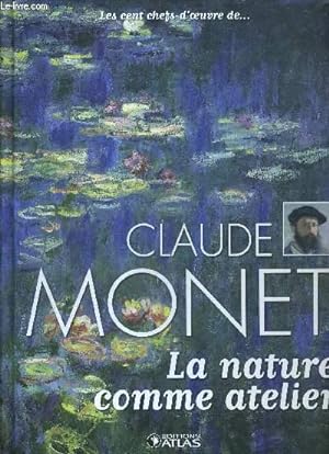 Bild des Verkufers fr LES CENT CHEFS - D'OEUVRE DE CLAUDE MONET - LA NATURE COMME ATELIER zum Verkauf von Le-Livre