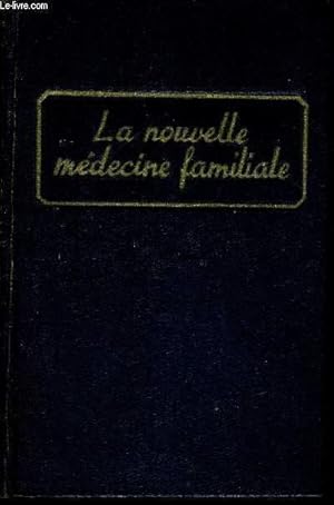 Seller image for LA NOUVELLE MEDECINE FAMILIALE - OUVRAGEE COMPLET DE MEDECINE ET D'HYGIENE POUR LA FAMILLE - AUGMENTE D'UN TRAITE COMPLET DE MEDECINE NATURELLE for sale by Le-Livre