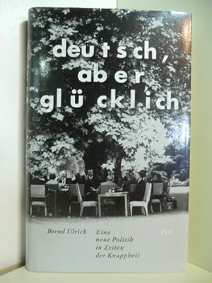 Imagen del vendedor de Deutsch, aber glcklich. Eine neue Politik in Zeiten der Knappheit a la venta por Antiquariat Weber