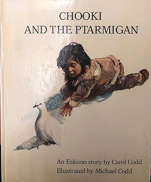 Image du vendeur pour Chooki and the Ptarmigan; An Eskimo Tale mis en vente par Book Realm