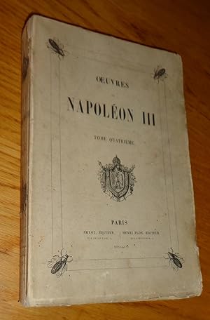 Image du vendeur pour Oeuvres de Napolon III. Tome quatrime. mis en vente par Les Livres du Pont-Neuf