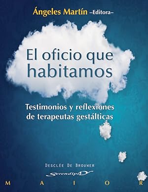 Imagen del vendedor de El oficio que habitamos testimonios y reflexiones de terapeutas gestalticas a la venta por Imosver