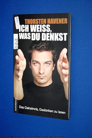 Ich weiss, was du denkst : das Geheimnis, Gedanken zu lesen