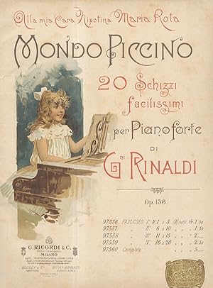 Mondo Piccino. 20 Schizzi facilissimi per Pianoforte. Alla mia cara nipotina Maria Rota. Op. 138....
