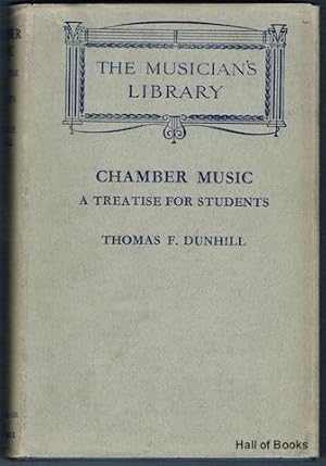 Seller image for Chamber Music: A Treatise For Students (The Musician's Library) for sale by Hall of Books