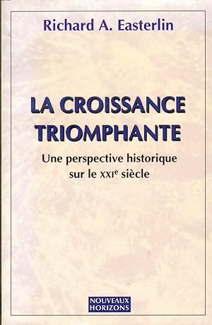Seller image for LA CROISSANCE TRIOMPHANTE : Une Perspective Historique Sur Le Xxie Siecle for sale by The Avocado Pit