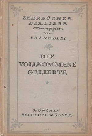 Imagen del vendedor de Lehrbcher der Liebe. Drittes Bndchen. Die vollkommene Geliebte. Mit 3 farbigen Illustrationen von Elisabeth Wriede. a la venta por Antiquariat Heinz Tessin