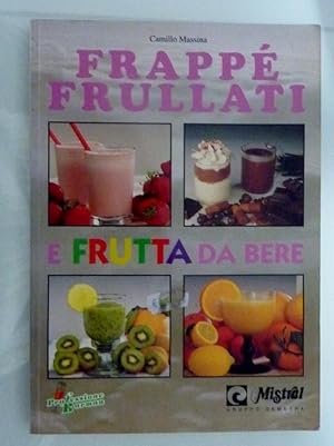 Immagine del venditore per FRAPPE' E FRULLATI E FRUTTA DA BERE venduto da Historia, Regnum et Nobilia