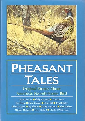Seller image for PHEASANT TALES: ORIGINAL STORIES ABOUT AMERICA'S FAVOURITE GAME BIRD. Edited by Doug Truax and Art DeLaurier. for sale by Coch-y-Bonddu Books Ltd