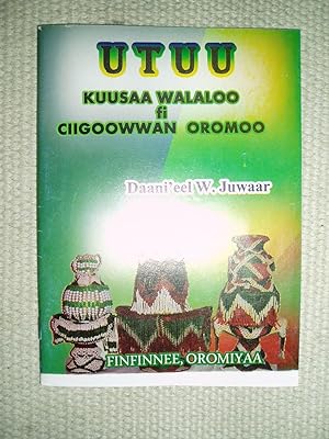 Utuu : kuusaa walaloo fi ciigoowwan Oromoo