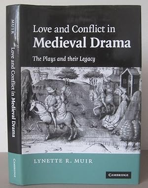 Love and Conflict in Medieval Drama: The Plays and their Legacy.