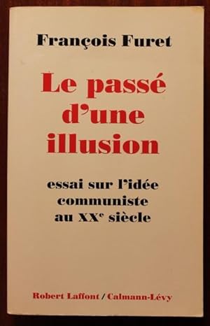 Immagine del venditore per Le pass d'une illusion, essai sur l'ide communiste au XXe sicle. venduto da Bonnaud Claude