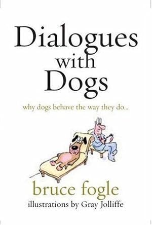 Immagine del venditore per Dialogues with Dogs: Why Dogs Behave the Way They Do venduto da M.Roberts - Books And ??????