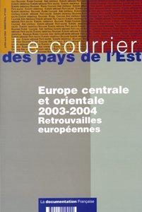 LE COURRIER DES PAYS DE L'EST N.1044 ; Europe centrale et orientale, 2003-2004 : retrouvailles eu...