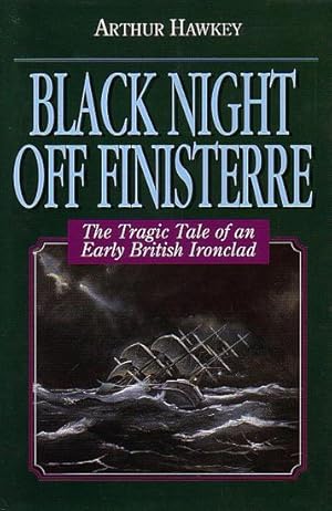 Bild des Verkufers fr BLACK NIGHT OFF FINISTERRE - The Tragic Tale of an Early British Ironclad zum Verkauf von Jean-Louis Boglio Maritime Books