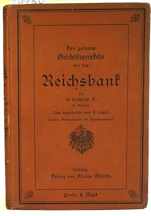 Der gesamte Geschäftsverkehr mit der Reichsbank. Ein Handbuch zur Orientierung für das Publikum i...