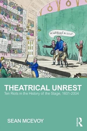 Seller image for Theatrical Unrest : Ten Riots in the History of the Stage, 1601-2004 for sale by GreatBookPrices