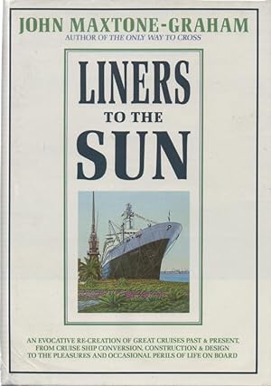 Seller image for Liners to the Sun An evocative re-creation of great cruises past & present, from cruise ship conversion, construction & design to the pleasures and occasional perils of life on board for sale by lamdha books