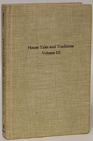 [Tatsuniyoyi na Hausa] Hausa Tales and Traditions, Volume III: An English Translation of Tatsuniy...