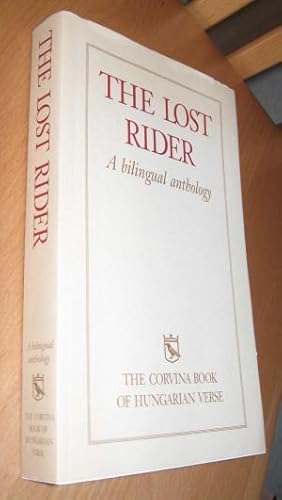 Seller image for The Lost Rider - A Bilingual Anthology - The Corvina Book of Hungarian Verse for sale by Dipl.-Inform. Gerd Suelmann