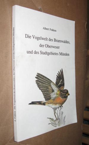 Die Vogelwelt Ders Bramwaldes, Der Oberweser und Des Stadtgebietes Münden - signiert