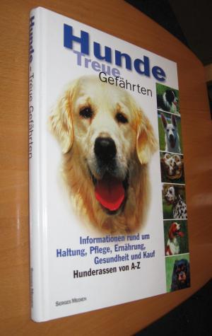 Hunde - Treue Gefährten - Informationen rund Um Haltung, Pflege, Ernährung, Gesundheit Und Kauf -...