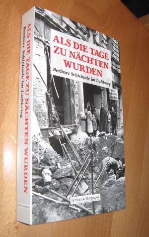 Als Die Tage zu Nächten Wurden - Berliner Schicksale Im Luftkrieg