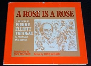 Seller image for A Rose is a Rose: A Tribute to Pierre Elliott Trudeau in Cartoons and Quotes for sale by Livresse