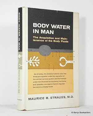 Body Water in Man: The Acquisition and Maintenance of the Body Fluids