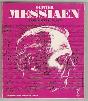 Olivier Messiaen. L'Homme et l'oeuvre. Liste complète des oeuvres, discographie, illustrations.