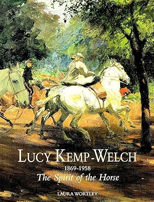Seller image for Lucy Kemp-Welch 1869-1958 : The Spirit Of The Horse : for sale by Sapphire Books