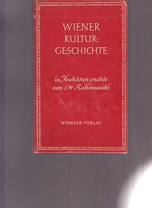 Wiener Kulturgeschichte in Anekdoten erzählt von L.W.Rochowski.