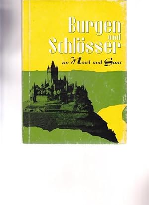 Bild des Verkufers fr Burgen und Schlsser an Mosel und Saar. Ein Kunst - und Reisefhrer von Koblenz bis Saarbrcken. zum Verkauf von Ant. Abrechnungs- und Forstservice ISHGW