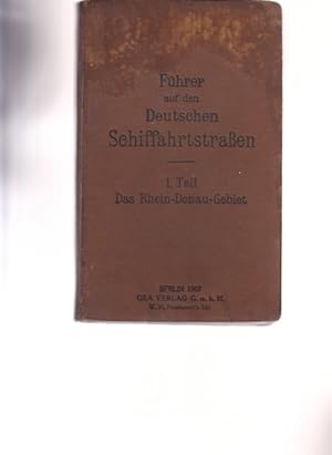Führer auf den Deutschen Schiffahrtstraßen. Tabellarisches Handbuch in 6 Teilen. 1. Teil. Das Rhe...