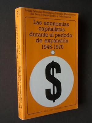 Seller image for Las economas capitalistas durante el perodo de expansin 1945-1970 (Estructura y funcionamiento del modelo de acumulacin de posguerra) for sale by Bookworks [MWABA, IOBA]
